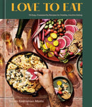 Love to Eat : 75 Easy, Craveworthy Recipes for Healthy, Intuitive Eating A Cookbook-9781984860620