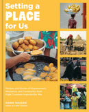 Setting a Place for Us : Recipes and Stories of Displacement, Resilience, and Community from Eight Countries Impacted by War-9781984860972