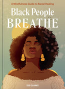 Black People Breathe : A Mindfulness Guide to Racial Healing-9781984860996