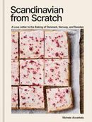 Scandinavian from Scratch : A Love Letter to the Baking of Denmark, Norway, and Sweden [A Baking Book]-9781984861948