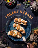 Forage & Feast : Recipes for Bringing Mushrooms & Wild Plants to Your Table: A Cookbook-9781984862242