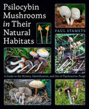 Psilocybin Mushrooms in Their Natural Habitats : A Guide to the History, Identification, and Use of Psychoactive Fungi-9781984863027