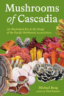 Mushrooms of Cascadia : An Illustrated Key to the Fungi of the Pacific Northwest-9781984863478