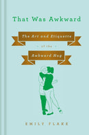 That Was Awkward : The Art and Etiquette of the Awkward Hug-9781984879585