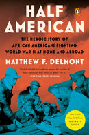 Half American : The Heroic Story of African Americans Fighting World War II at Home and Abroad-9781984880413
