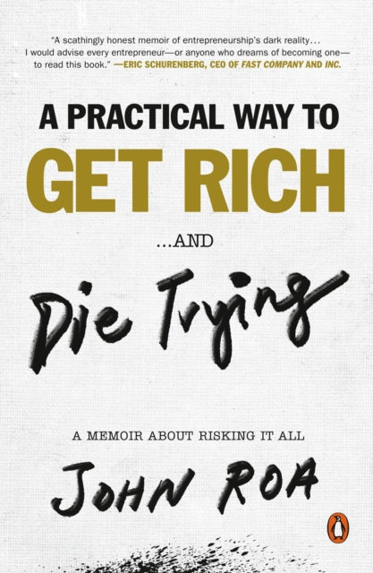 A Practical Way To Get Rich ...and Die Trying : A Memoir About Risking It All-9781984881243