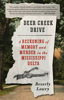 Deer Creek Drive : A Reckoning of Memory and Murder in the Mississippi Delta-9781984898364