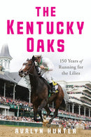 The Kentucky Oaks : 150 Years of Running for the Lilies-9781985900349