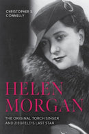 Helen Morgan : The Original Torch Singer and Ziegfeld's Last Star-9781985900592