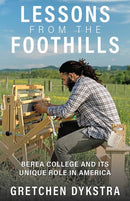 Lessons from the Foothills : Berea College and Its Unique Role in America-9781985900691