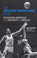 The Reggie Warford Story : Integrating Basketball at the University of Kentucky-9781985901056