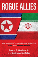 Rogue Allies : The Strategic Partnership between Iran and North Korea-9781985902121