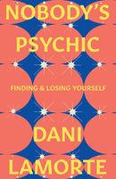 Nobody's Psychic : Finding & Losing Yourself-9781985902817