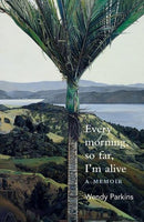 Every Morning, So Far, Im Alive