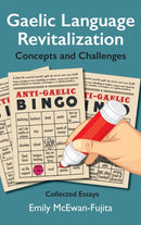 Gaelic Language Revitalization Concepts and Challenges : Collected Essays-9781988747361