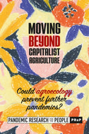 Moving Beyond Capitalist Agriculture : Could Agriculture Prevent Further Pandemics?-9781988832975