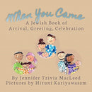 When You Came : A Jewish Book of Arrival, Greeting, Celebration-9781988976129