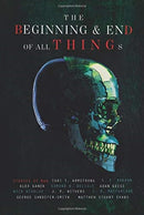 The Beginning and End of All Things : Stories of Man-9781989071298