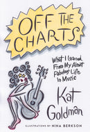 Off the Charts : What I Learned From My Almost Fabulous Life In Music-9781989555323