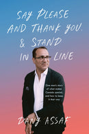 Say Please and Thank You & Stand in Line : One man's story of what makes Canada special, and how to keep it that way-9781989555378