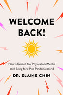 Welcome Back : How to Reboot Your Physical and Mental Well-Being for a Post-Pandemic World-9781989555477