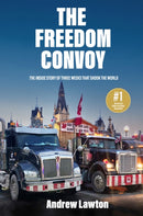 The Freedom Convoy : The Inside Story of Three Weeks that Shook the World-9781989555934