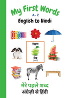My First Words A - Z English to Hindi : Bilingual Learning Made Fun and Easy with Words and Pictures-9781989733844