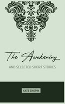The Awakening : and Selected Short Stories-9781989814468