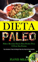 Dieta Paleo : Receitas faceis para perder peso e ficar em forma (Para iniciantes o plano de refeicao paleo para perda de peso garantida)-9781989837801