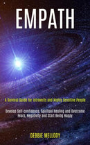Empath : A Survival Guide for Introverts and Highly Sensitive People (Develop Self-confidence, Spiritual Healing and Overcome Fears, Negativity and Start Being Happy)-9781989920466