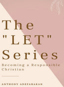 The "LET" Series : Becoming A Responsible Christian-9781989969410