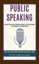 Public Speaking : The Self Help Guide to Mastering Small Talk, Presentations and Influence in Communication (Boost Your Overall Networking Skills and Become a Leader)-9781989990148