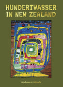 Hundertwasser in New Zealand : The Art of Creating Paradise-9781990042140