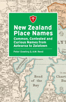 New Zealand Place Names : Common, Contested and Curious Names from Aotearoa to Zalatown-9781990042881