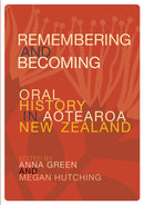 Remembering and Becoming : Oral history in Aotearoa New Zealand-9781990048838