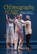 The Choreography of Care : Engaging caregivers in creative expression-9781990137082
