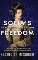 Sofia's Freedom : A Gripping and Adventurous Tale Filled with Passion and Heartbreak-9781990158643