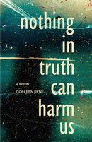 Nothing in Truth Can Harm Us : A Novel-9781990160226
