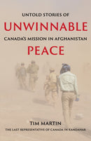 Unwinnable Peace : Untold Stories of Canada's Mission in Afghanistan-9781990160349