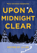 Upon a Midnight Clear : More Christmas Epiphanies-9781990160448