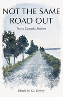 Not the Same Road Out : Trans Canada Stories-9781990160509