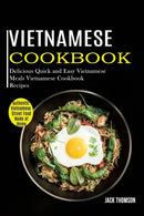 Vietnamese Cookbook : Delicious Quick and Easy Vietnamese Meals Vietnamese Cookbook Recipes (Authentic Vietnamese Street Food Made at Home)-9781990169397