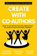 Create With Co-Authors : How to use effective collaboration to level up your writing career-9781990220067