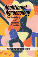 Abolitionist Agroecology, Food Sovereignty And Pandemic Prevention-9781990263033