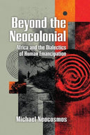 Beyond the Neocolonial: Africa and the Dialectics of Human Emancipation