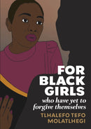 For Black Girls : Who have yet to forgive themselves-9781990931253