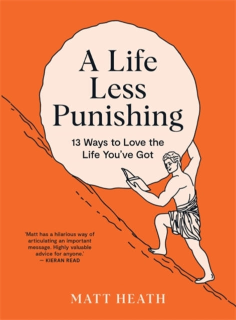 A Life Less Punishing : 13 Ways to Love the Life You've Got-9781991006479