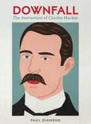 Downfall : The destruction of Charles Mackay-9781991016188