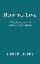 How to Live : 27 conflicting answers and one weird conclusion-9781991152336