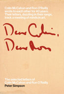 Dear Colin, Dear Ron : The Selected Letters of Colin McCahon and Ron O'Reilly-9781991165527